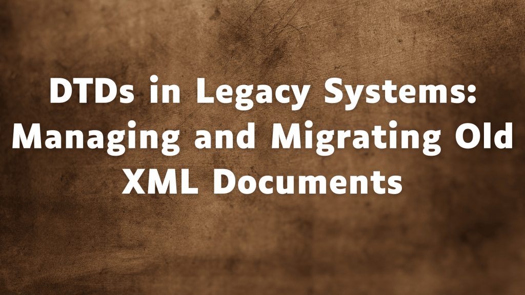 DTDs in Legacy System